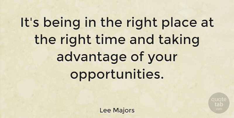 Lee Majors Quote About Time: Its Being In The Right...