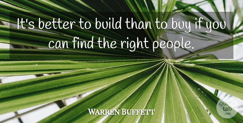 Warren Buffett Quote About People, Ifs: Its Better To Build Than...