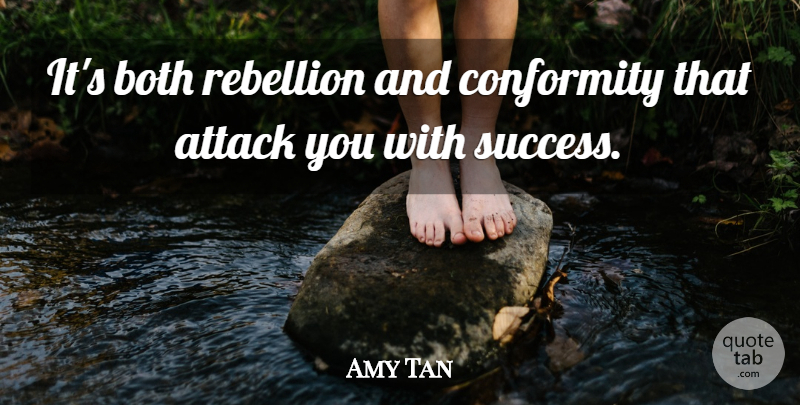 Amy Tan Quote About Success, Conformity, Rebellion: Its Both Rebellion And Conformity...