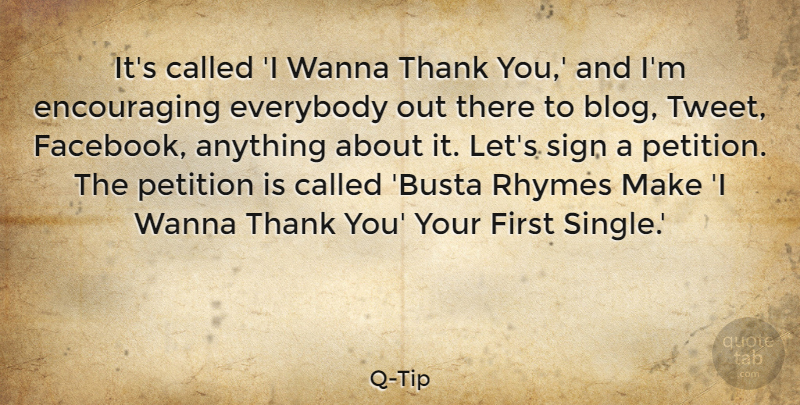 Q-Tip Quote About Everybody, Rhymes, Sign, Thank, Wanna: Its Called I Wanna Thank...