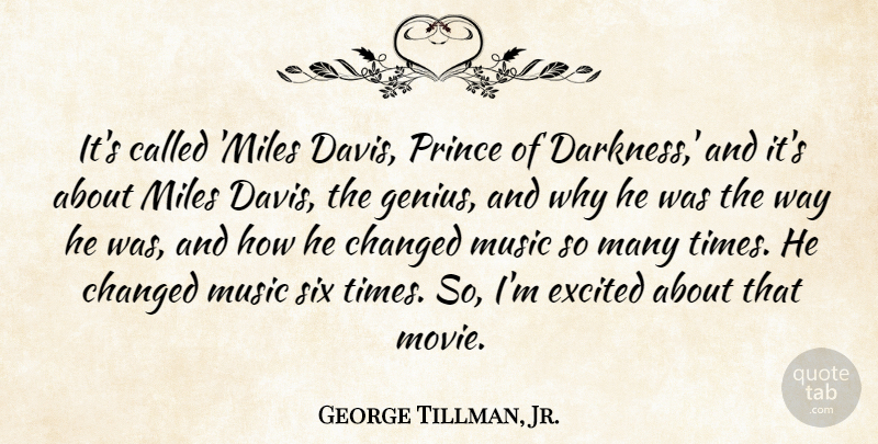 George Tillman, Jr. Quote About Changed, Excited, Miles, Music, Prince: Its Called Miles Davis Prince...