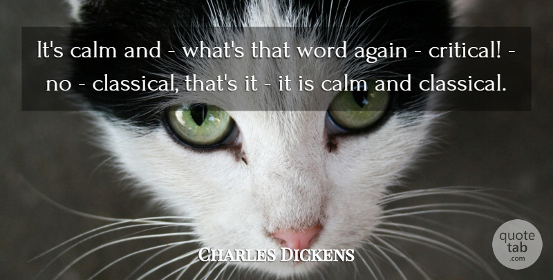 Charles Dickens Quote About Again, Calm, Word: Its Calm And Whats That...