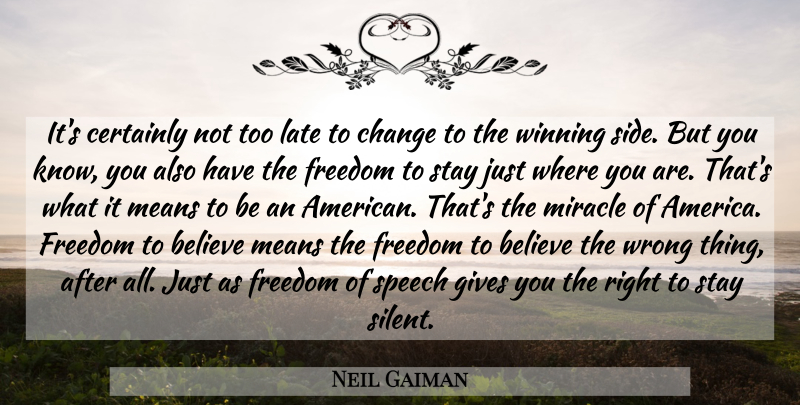 Neil Gaiman Quote About Believe, Mean, Winning: Its Certainly Not Too Late...