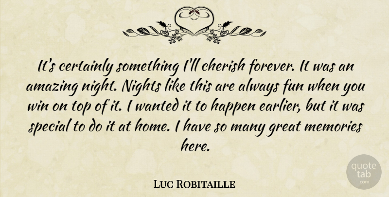 Luc Robitaille Quote About Amazing, Certainly, Cherish, Fun, Great: Its Certainly Something Ill Cherish...
