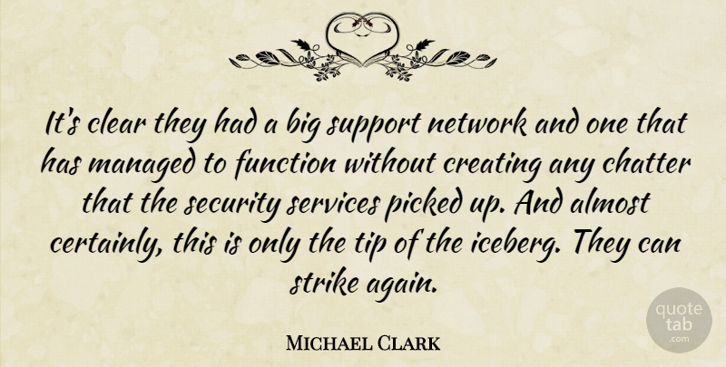 Michael Clark Quote About Almost, Chatter, Clear, Creating, Function: Its Clear They Had A...