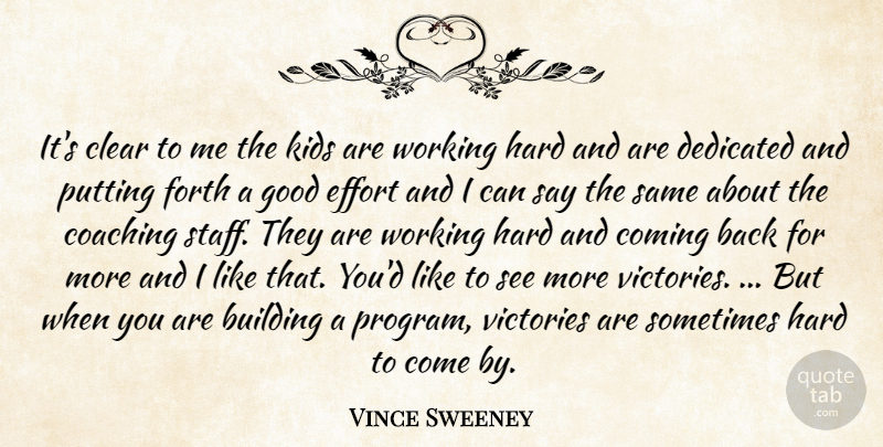 Vince Sweeney Quote About Building, Clear, Coaching, Coming, Dedicated: Its Clear To Me The...