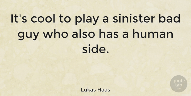 Lukas Haas Quote About Play, Guy, Sides: Its Cool To Play A...