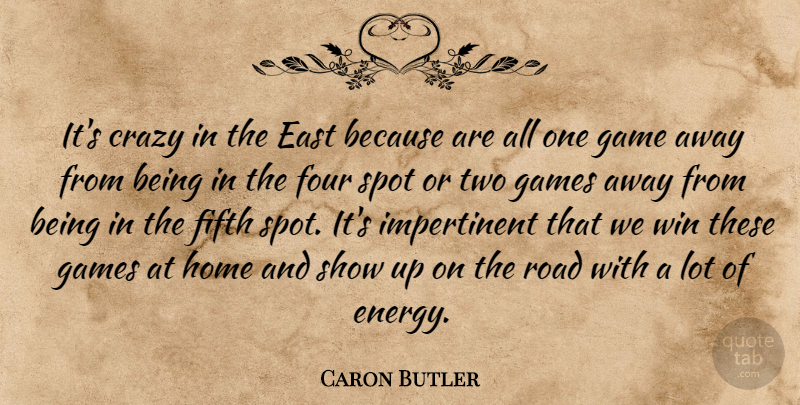 Caron Butler Quote About Crazy, East, Fifth, Four, Game: Its Crazy In The East...