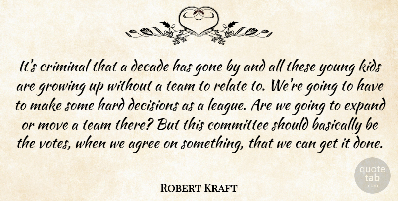 Robert Kraft Quote About Agree, Basically, Committee, Criminal, Decade: Its Criminal That A Decade...