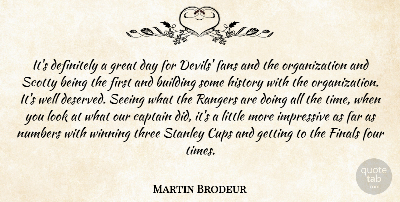 Martin Brodeur Quote About Building, Captain, Cups, Definitely, Fans: Its Definitely A Great Day...