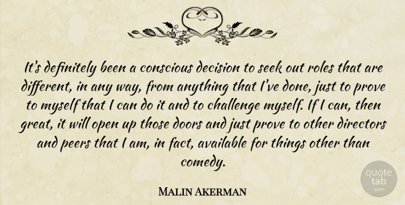Malin Akerman Quote About Doors, Decision, Challenges: Its Definitely Been A Conscious...