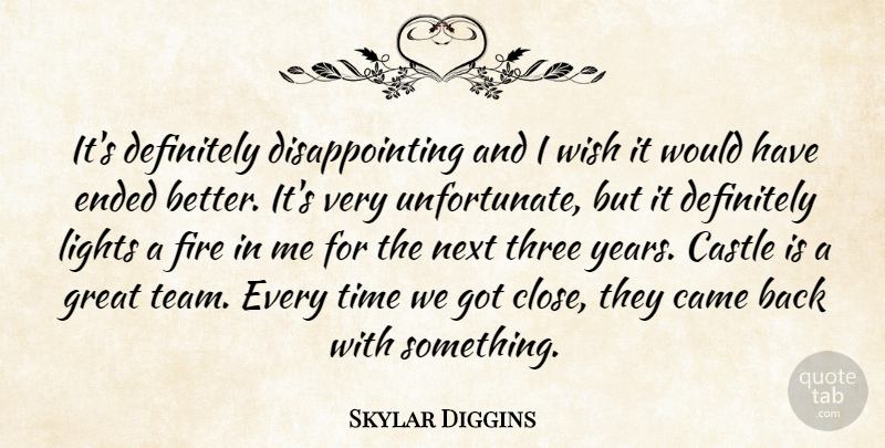 Skylar Diggins Quote About Came, Castle, Definitely, Ended, Fire: Its Definitely Disappointing And I...