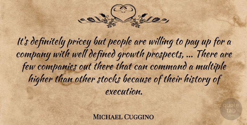 Michael Cuggino Quote About Command, Companies, Company, Defined, Definitely: Its Definitely Pricey But People...