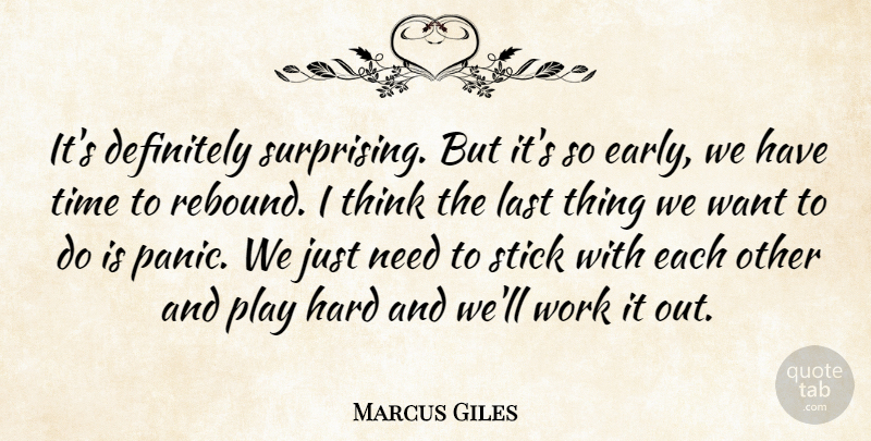 Marcus Giles Quote About Definitely, Hard, Last, Stick, Time: Its Definitely Surprising But Its...