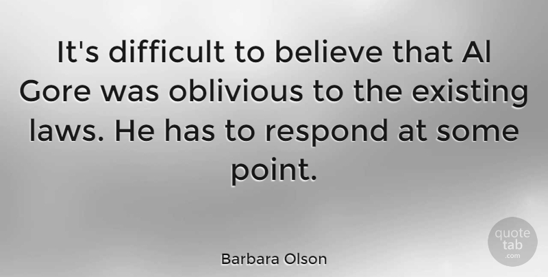Barbara Olson Quote About Believe, Law, Als: Its Difficult To Believe That...