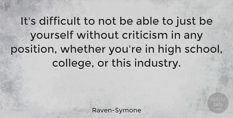Raven-Symone Quote About Criticism, Difficult, High, Whether: Its Difficult To Not Be...