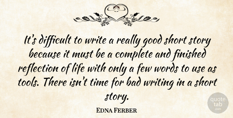 Edna Ferber Quote About Writing, Reflection, Tools: Its Difficult To Write A...