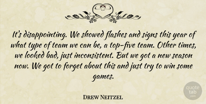 Drew Neitzel Quote About Flashes, Forget, Looked, Season, Signs: Its Disappointing We Showed Flashes...