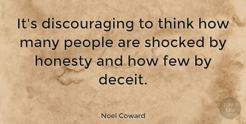 Noel Coward Quote About Deception, Few, People: Its Discouraging To Think How...