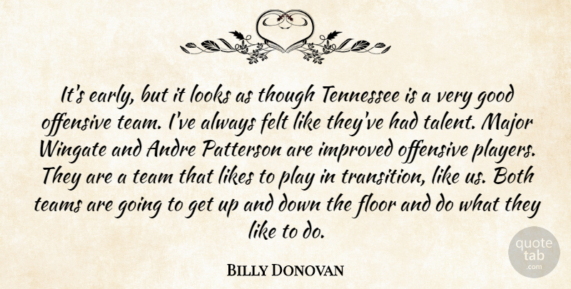 Billy Donovan Quote About Andre, Both, Felt, Floor, Good: Its Early But It Looks...