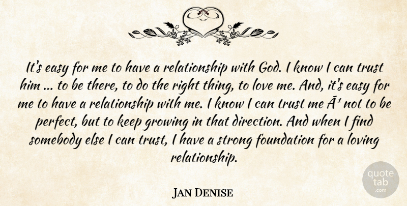 Jan Denise Quote About Easy, Foundation, Growing, Love, Loving: Its Easy For Me To...