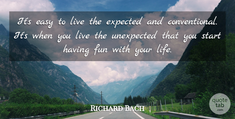 Richard Bach Quote About Fun, Creativity, Ideas: Its Easy To Live The...