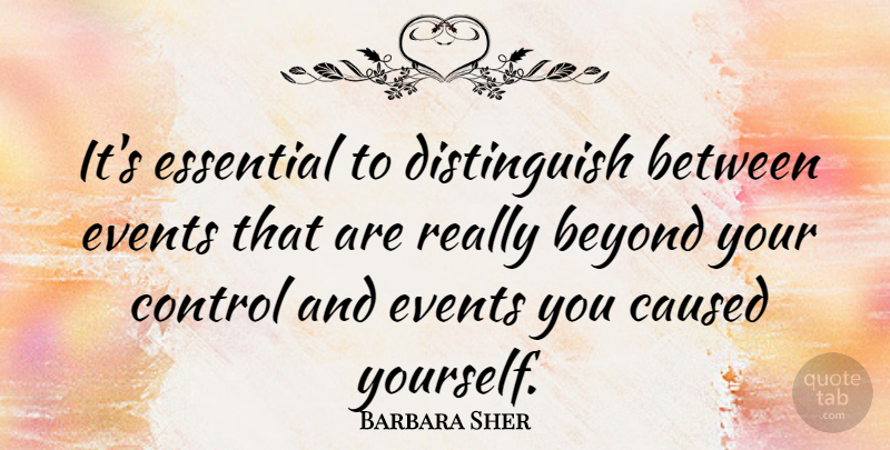 Barbara Sher Quote About Expectations, Events, Essentials: Its Essential To Distinguish Between...