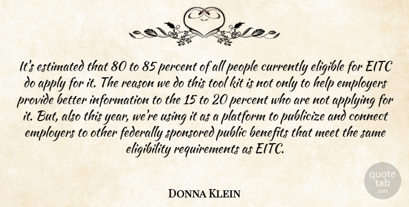Donna Klein Quote About Apply, Applying, Benefits, Connect, Currently: Its Estimated That 80 To...