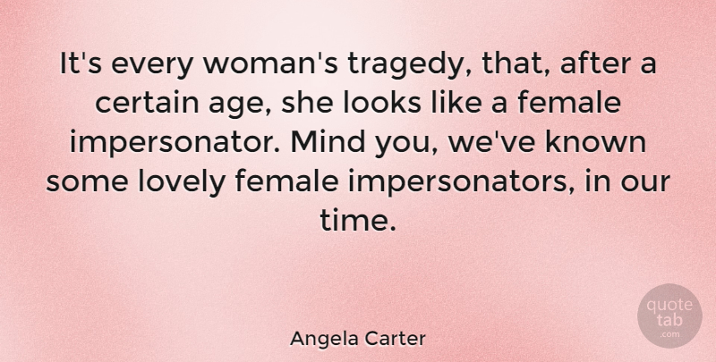 Angela Carter Quote About Mind, Lovely, Age: Its Every Womans Tragedy That...
