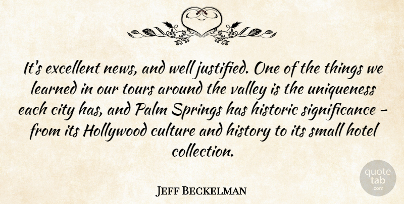 Jeff Beckelman Quote About City, Culture, Excellent, Historic, History: Its Excellent News And Well...