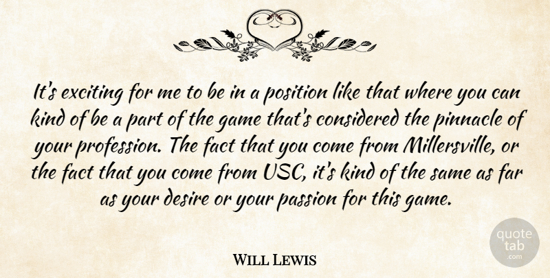 Will Lewis Quote About Considered, Desire, Exciting, Fact, Far: Its Exciting For Me To...