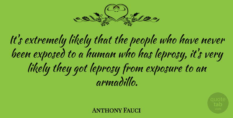 Anthony Fauci Quote About Human, Likely, People: Its Extremely Likely That The...