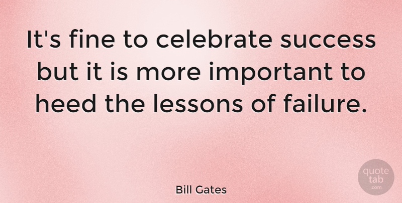 Bill Gates: It's fine to celebrate success but it is more important to ...