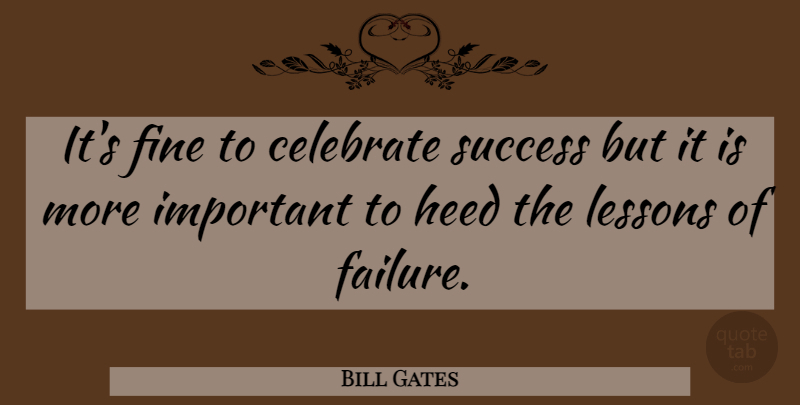 Bill Gates Quote About Inspirational, Success, Business: Its Fine To Celebrate Success...