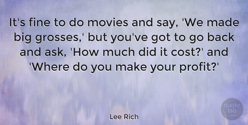 Lee Rich Quote About Fine, Movies: Its Fine To Do Movies...