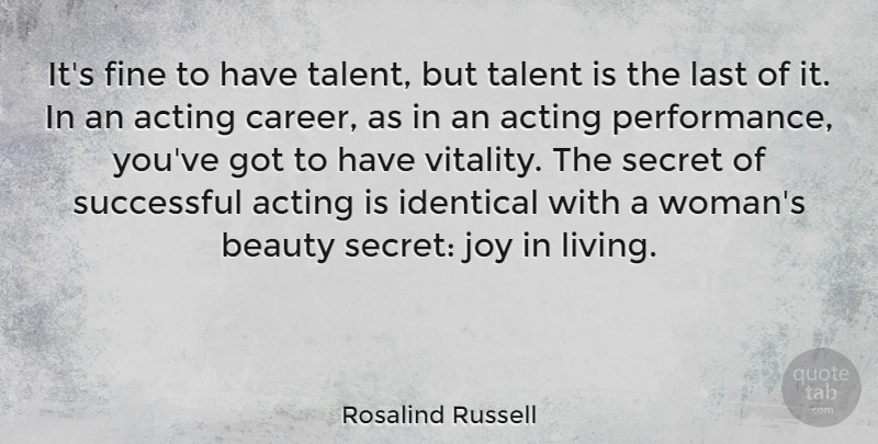 Rosalind Russell Quote About Successful, Careers, Joy: Its Fine To Have Talent...