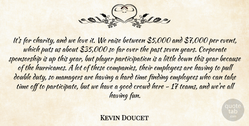 Kevin Doucet Quote About Corporate, Crowd, Double, Employees, Far: Its For Charity And We...