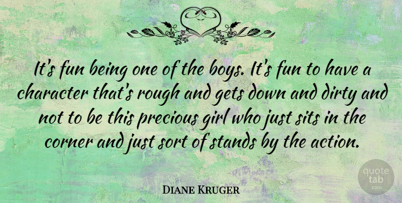Diane Kruger Quote About Girl, Fun, Dirty: Its Fun Being One Of...