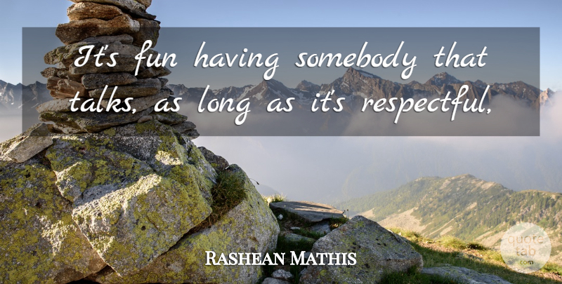 Rashean Mathis Quote About Fun, Somebody: Its Fun Having Somebody That...