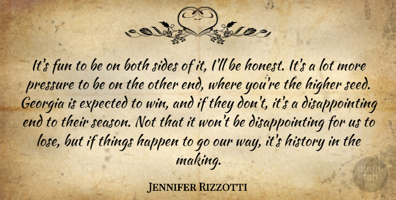 Jennifer Rizzotti Quote About Both, Expected, Fun, Georgia, Happen: Its Fun To Be On...