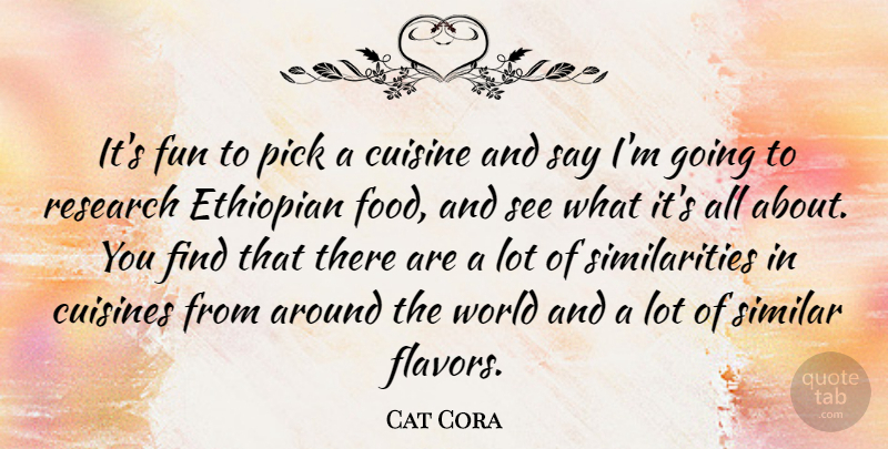 Cat Cora Quote About Fun, Flavor, World: Its Fun To Pick A...
