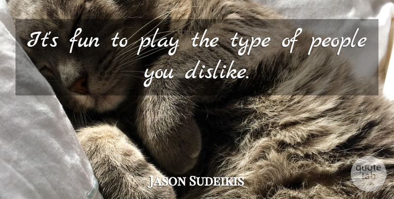 Jason Sudeikis Quote About Fun, Play, People: Its Fun To Play The...