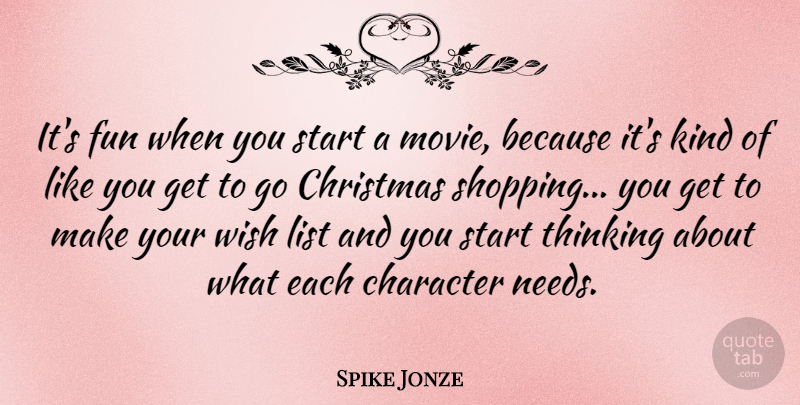 Spike Jonze Quote About Christmas, Fun, Character: Its Fun When You Start...