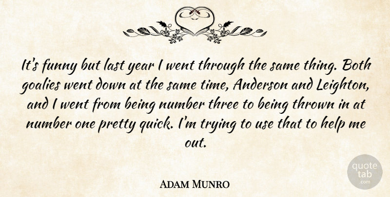 Adam Munro Quote About Anderson, Both, Funny, Help, Last: Its Funny But Last Year...