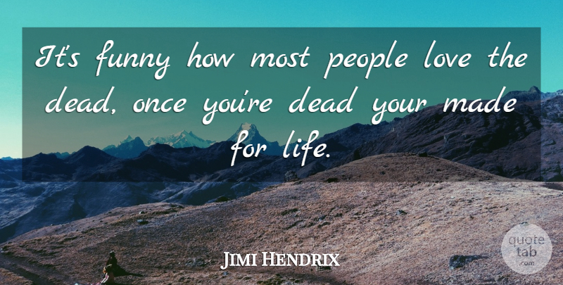 Jimi Hendrix Quote About Love, Funny, Death: Its Funny How Most People...