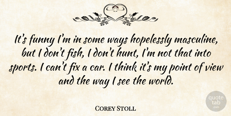 Corey Stoll Quote About Sports, Thinking, Views: Its Funny Im In Some...