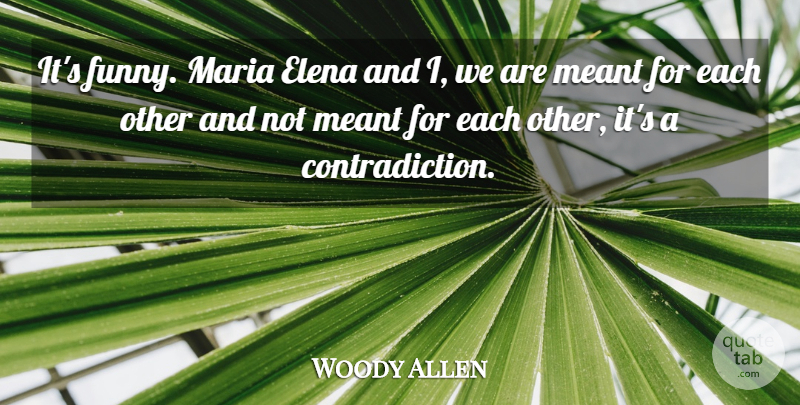 Woody Allen Quote About Barcelona, Contradiction: Its Funny Maria Elena And...