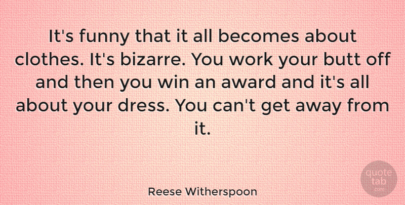 Reese Witherspoon Quote About Winning, Clothes, Awards: Its Funny That It All...