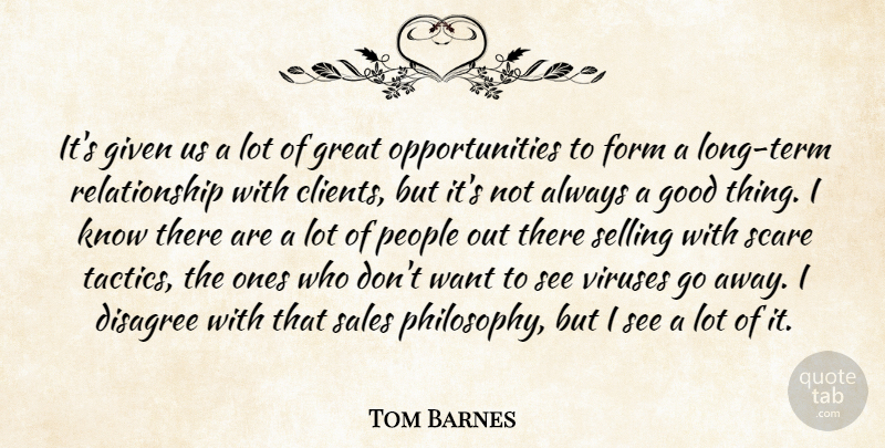 Tom Barnes Quote About Disagree, Form, Given, Good, Great: Its Given Us A Lot...