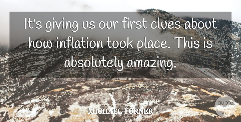 Michael Turner Quote About Absolutely, Clues, Giving, Inflation, Took: Its Giving Us Our First...